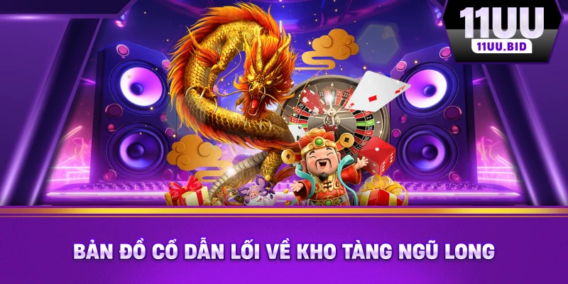 Bản đồ cổ dẫn lối về kho tàng ngũ long