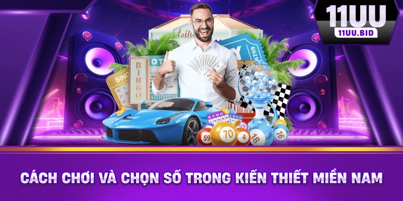 Cách chơi và chọn số trong kiến thiết miền nam Cách chơi và chọn số trong kiến thiết miền nam
