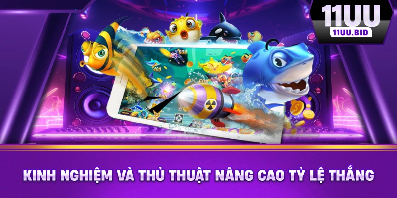 Kinh nghiệm và thủ thuật nâng cao tỷ lệ thắng