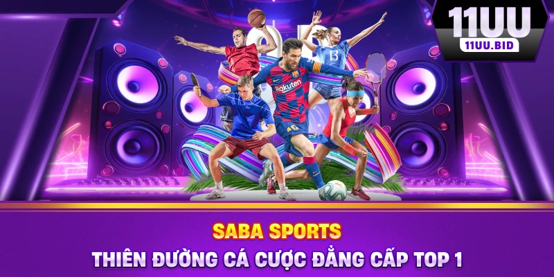 SABA Sports - Thiên Đường Cá Cược Đẳng Cấp Top 1